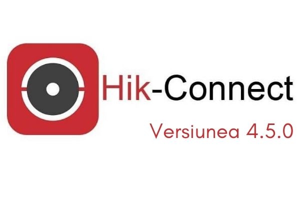 HIK-Connect a ajuns la versiunea 4.5.0